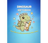 Dinosaur Sketchbook: Dino-Mite Doodles! Sketching is Rawr-some: Cute Kawaii Drawing Pad for Kids Ages 3-5, 130 Pages of Primary Story Paper & ... (My First Bold & Easy Coloring Books)