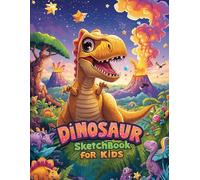 Dinosaur Sketchbook for Kids: A Fun Drawing Journal Filled with Adventure, Imagination, and Prehistoric Friends!