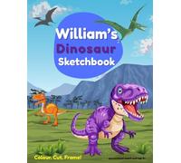 Dinosaur Sketchbook: William custom name sketch pad for ages 3+: Dinosaur sketch pad for kids ages 5-10 | Drawing book blank | quiet time activities