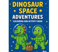 Dinosaur Space Adventures: Coloring & Activity Book