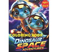 Dinosaur Space Adventures: dinosaur coloring book