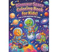 Dinosaur Space Coloring Book for Kids: Fun Outer Space Exploration with Cute Baby Dino Astronauts, Planets, Rockets, and Stars | Ages 4-8