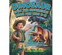 Dinosaur Spot the Difference Book for Kids 6-8: Fun Prehistoric Puzzles with T-Rex, Triceratops and Ancient Adventures for Focus, Problem Solving and Screen-Free Entertainment