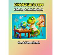 DINOSAUR STEM: Coloring and Activity Book for Kids Ages 4-8: Fun Science, Space and Prehistoric Activities for Little Scientists