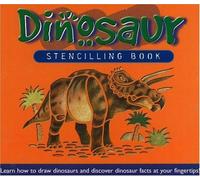 Dinosaur Stencilling Book: Learn How to Draw Dinosaurs and Discover Dinosaur Facts at Your Fingertips!