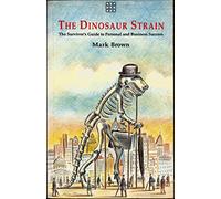 Dinosaur Strain: The Survivor's Guide to Personal and Business Success