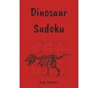 Dinosaur Sudoku Puzzle Book for Kids: Roar Into Fun, Facts & Brain Games | Easy Sudoku Puzzles | 6x9, 110 Pages | 55 Puzzles, Interesting Facts + Solutions (Sudoku for Kids)