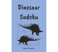 Dinosaur Sudoku Puzzle Book: Roar Into Fun, Facts & Brain Games | Hard Sudoku Puzzles | 6x9, 110 Pages | 55 Puzzles, Interesting Facts + Solutions (Sudoku for Kids)