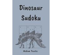 Dinosaur Sudoku Puzzle Book: Roar Into Fun, Facts & Brain Games | Medium Level Sudoku Puzzles | 6x9, 110 Pages | 55 Puzzles, Interesting Facts + Solutions (Sudoku for Kids)
