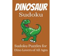 Dinosaur Sudoku Puzzle Book: Sudoku Puzzles for Dinosaur Lovers | Help Calm the Mind, Relax, and Focus | 6x9 Inches, 110 Pages | 50+ Puzzles | Solutions Included