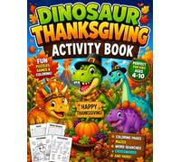 Dinosaur Thanksgiving Activity Book: Fun Thanksgiving Puzzles, Mazes, Word Searches, Crosswords and Coloring Pages for Kids