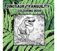 Dinosaur Tranquillity: Colouring Book