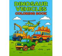 DINOSAUR VEHICLES COLORING BOOK