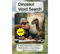 Dinosaur Word Puzzle: 1500+ words in 50 puzzles on prehistoric topic with hidden phrase to spread your knowledge about lost era | Word Search Game for ... Solutions | 6 x 9 inches optimal size | Vol1