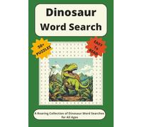 Dinosaur Word Search: A Roaring Collection of Dinosaur Word Searches for All Ages