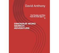 DINOSAUR WORD SEARCH ADVENTURE: Fun Puzzles and Dino Facts for Kids Ages 6-8