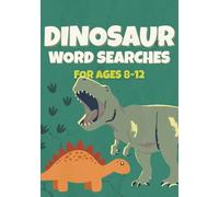 Dinosaur Word Search Book for Kids Ages 8-12: 50 Roar-Some Puzzles with T-Rex, Triceratops, Fossils & More! Answers Included (Word Searches For Kids Aged 8-12)