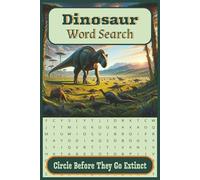 Dinosaur Word Search: Book of Prehistoric Puzzles with Solutions | Brain Games for Kids, Adults, Seniors & Dino Lovers | 6x9 inches, 100 pages
