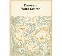 Dinosaur Word Search for Kids: A Prehistoric Puzzle & Activity Book with Mazes, Trivia & Coloring Pages - 10 Themed Dinosaur Adventures for Curious Kids (Children's Coloring and Puzzle Books)