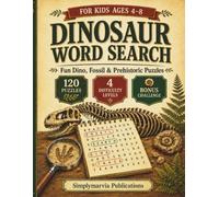 Dinosaur Word Search for Kids Ages 4-8: 120 Fun Dino, Fossil & Prehistoric Puzzles with 4 Difficulty Levels (Search & Learn Activity Books)