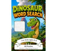 Dinosaur Word Search for Kids Ages 6-8: Volume 3: Meat-Eating Dinosaurs - 80 Fun Puzzles with Solutions to Learn Dinosaur Facts, Boost Vocabulary & Spelling