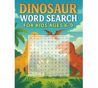 Dinosaur Word Search for Kids Ages 6-9: 50 Fun Puzzles to Discover Dinosaurs, Fossils & Roarsome Facts