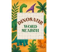 Dinosaur Word Search: Prehistoric Puzzle Adventures: Dinosaurs, Fossils, and Jurassic Fun!