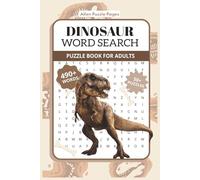 Dinosaur Word Search Puzzle Book: 55 Prehistoric Puzzles Packed with Dinosaur Names - Fun, Challenging, and Relaxing Word Finds with Solutions for Adults and All Dinosaur Lovers