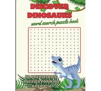 Dinosaur Word Search Puzzle Book for Kids Ages 6-12: 50 Fun and Educational Puzzles Featuring Prehistoric Dinosaurs, Fossils, and Roaring Adventures!: ... lovers, relaxing stress relief activity