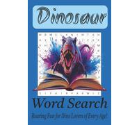 Dinosaur Word Search: Roaring Fun for Dino Lovers of Every Age | A Prehistoric 6x9 Puzzle Book with Over 480 Dino-Mite Words | Ultimate Jurassic Fun ... (The Fantastically Fun Word Search Series)