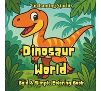 Dinosaur World: Bold & Simple Coloring Book (Discovery - A Coloring Series for Curious Minds by Enchanting Starlit)