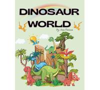 DINOSAUR WORLD: Discover the Amazing World of Dinosaurs