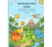 Dinosaures - Mon cahier de coloriage: 50 coloriages pour développer sa créativité et sa concentration (4-6 ans)