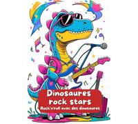Dinosaures rock stars. Rock'n'roll avec des dinosaures. Le livre de coloriage cool pour les enfants - un plaisir de peinture créatif à partir de 6 ... - votre nouveau livre de coloriage préféré !