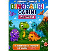 DINOSAURI CARINI DA COLORARE: Libro da colorare per bambini con 40 disegni facili e divertenti (4-8 anni)