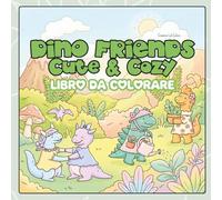 Dinosauri Cozy - Libro da Colorare Kawaii per Bambini e Adulti con Illustrazioni Tenere e Carini: Disegni rilassanti illustrate a mano per bambini e adulti cute, con dinosauri kawaii e scene cozy