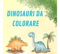 Dinosauri da colorare: 50+ pagine dedicate interamente ai dinosauri, da colorare e da esplorare anche attraverso varie attività. Un libro attraverso il quale ci si può esprimere e divertire.