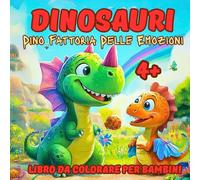 DINOSAURI - DINO FATTORIA DELLE EMOZIONI: Libro da Colorare per Bambin 4-8 anni;Filastrocche e Immagini da Colorare per Riconoscere le Emozioni Giocando. Impara e Divertiti con i Dinosauri!"