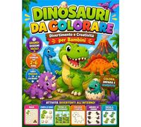 Dinosauri Divertenti da Colorare: Attività Divertenti, Disegni Facili e Giochi Educativi per Bambini dai 2 ai 6 Anni