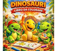 Dinosauri: Libro da Colorare per Bambini 4-8 Anni: Disegni Divertenti di Dinosauri da Colorare