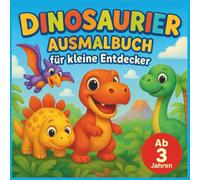 Dinosaurier Ausmalbuch für kleine Entdecker ab 3 Jahren: 50 einzigartig niedliche Dino-Motive zum Ausmalen und Entdecken!