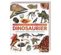Dinosaurier: Lebewesen und Fossilien der Urzeit in über 1000 Bildern