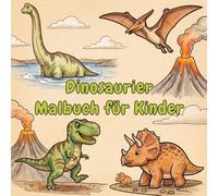Dinosaurier Malbuch für Kinder: 50 einfache Dino-Malvorlagen für Kleinkinder ab 4 Jahren Große, einfache und süße Motive für Anfänger