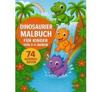 Dinosaurier Malbuch für Kinder von 2-4 Jahren: Mit süßen Dinosauriern, großen Bildern und einfachen Motiven zum Ausmalen für Jungen und Mädchen