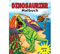 Dinosaurier Malbuch: für Kinder von 4-8 Jahren, Prähistorische Dino Färbung für Jungen & Mädchen: fur Kinder von 4-8 Jahren, Prahistorische Dino Farbung fur Jungen & Madchen
