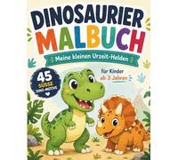 Dinosaurier Malbuch: Meine kleinen Urzeit-Helden - Für Kinder ab 3 Jahren