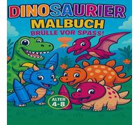 Dinosaurier Malbuch: Unterhaltsame Dinosaurier zum Ausmalen und Spaß haben