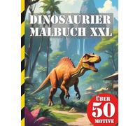 Dinosaurier Malbuch XXL mit 50 Motiven: Eine Reise in die Urzeit Realistische Dinosaurier im Freizeitpark zum Ausmalen
