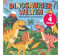 Dinosaurier Welten: 50 Urzeittiere zum Ausmalen