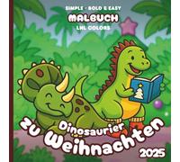 Dinosaurier zu Weihnachten 2025 - Bold and Easy Malbuch für Kinder und Erwachsene: 50 einfache Ausmalmotive mit festlichen Dinosaurier und fröhlichen Momenten!